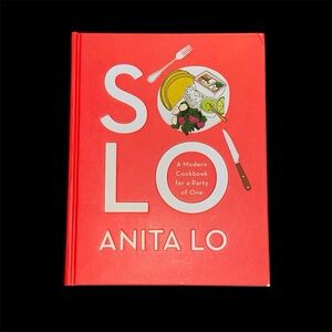 Solo: A Modern Cookbook for a Party of One by Anita Lo